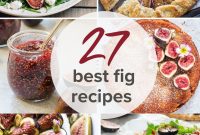 27 Fig Recipes and a Complete Guide to Buying and Using Figs