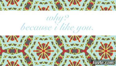 Patterned card with special comment - "Why? Because I like you."