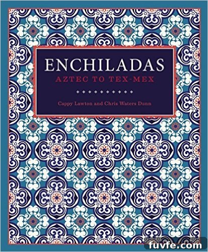 Chicken and Chorizo Enchiladas: From Aztec Roots to Tex‑Mex Favorites 3 Cover of the book "Enchiladas: Aztec to Tex Mex".